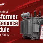 How to Create a Transformer Maintenance Schedule for Your Facility
