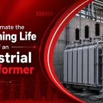 How to Estimate the Remaining Life of an Industrial Transformer