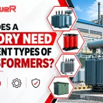 Why Does a Factory Need Different Types of Transformers?
